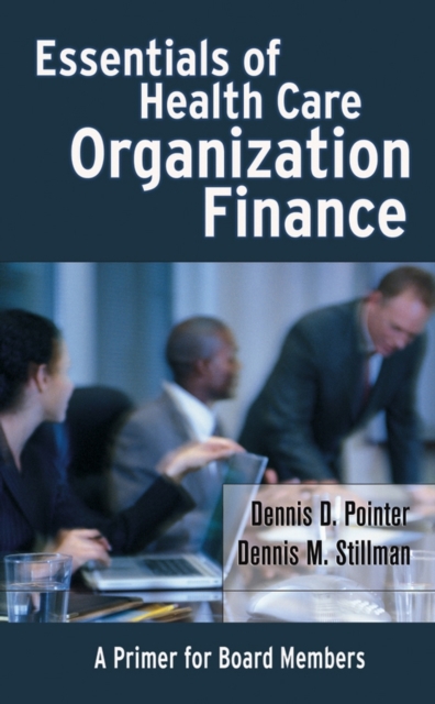 Essentials of Health Care Organization Finance : A Primer for Board Members, PDF eBook