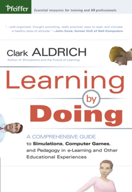 Learning by Doing : A Comprehensive Guide to Simulations, Computer Games, and Pedagogy in e-Learning and Other Educational Experiences, Hardback Book