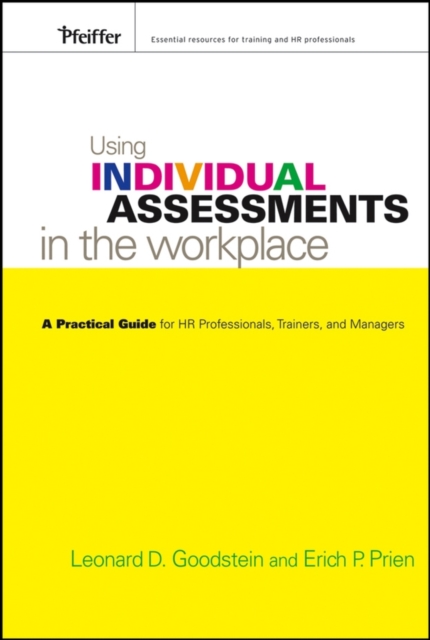 Using Individual Assessments in the Workplace : A Practical Guide for HR Professionals, Trainers, and Managers, Hardback Book