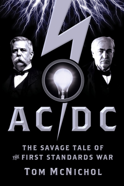 AC/DC : The Savage Tale of the First Standards War, Hardback Book