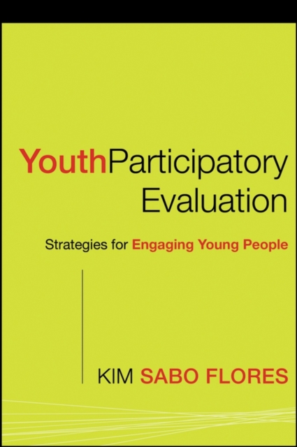 Youth Participatory Evaluation : Strategies for Engaging Young People, Paperback / softback Book
