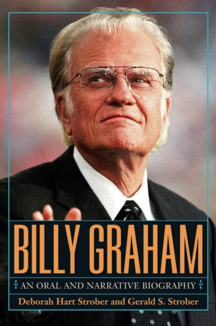 Billy Graham : A Narrative and Oral Biography, Hardback Book