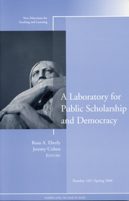 A Laboratory for Public Scholarship and Democracy : New Directions for Teaching and Learning, Number 105, Paperback / softback Book