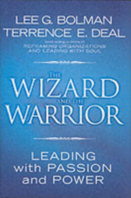 The Wizard and the Warrior : Leading with Passion and Power, PDF eBook