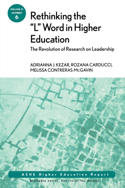 Rethinking the "L" Word in Higher Education: The Revolution of Research on Leadership : ASHE Higher Education Report, Paperback / softback Book