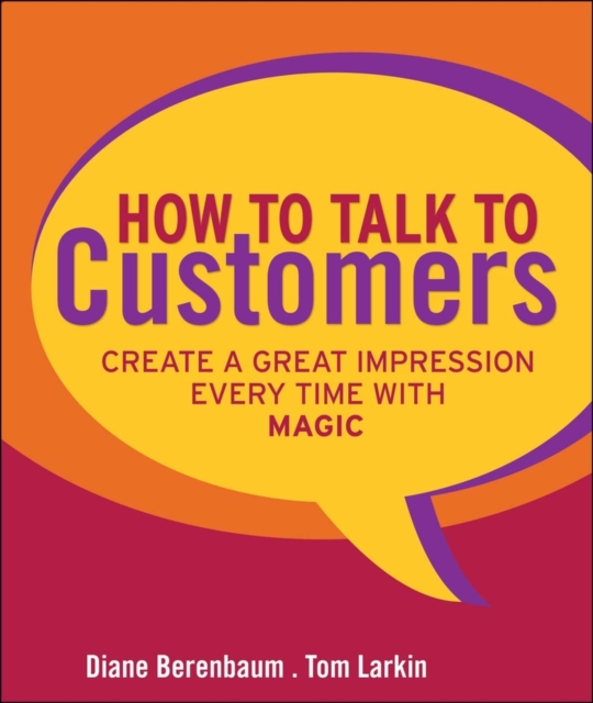 How to Talk to Customers : Create a Great Impression Every Time with MAGIC, Hardback Book