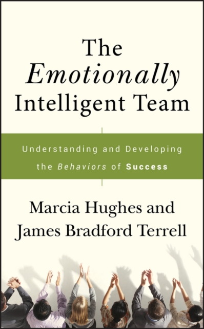 The Emotionally Intelligent Team : Understanding and Developing the Behaviors of Success, Hardback Book