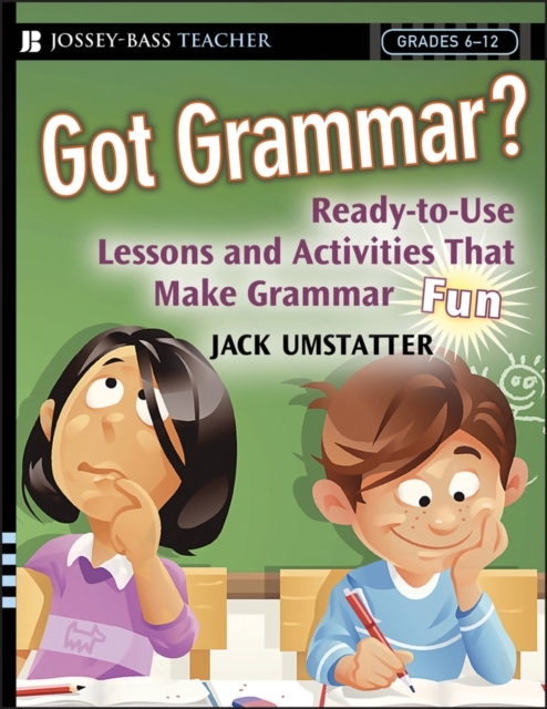 Got Grammar? Ready-to-Use Lessons and Activities That Make Grammar Fun!, Paperback / softback Book