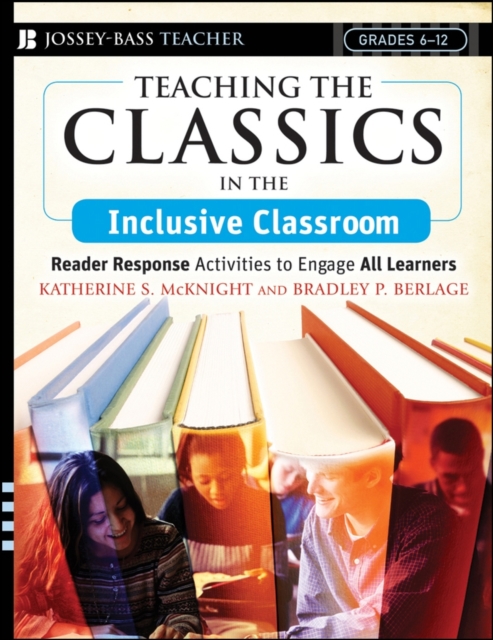 Teaching the Classics in the Inclusive Classroom : Reader Response Activities to Engage All Learners, Paperback / softback Book