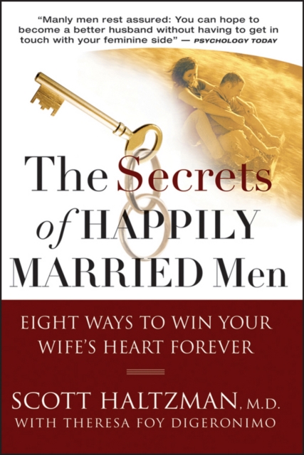 The Secrets of Happily Married Men : Eight Ways to Win Your Wife's Heart Forever, Paperback / softback Book