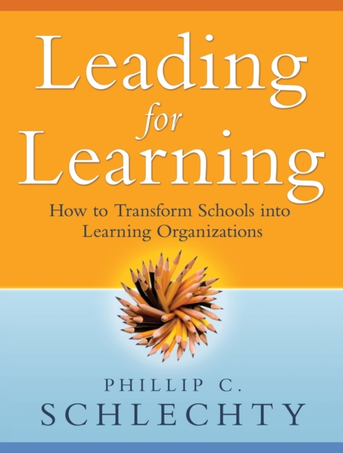 Leading for Learning : How to Transform Schools into Learning Organizations, Paperback / softback Book