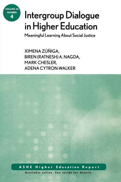 Intergroup Dialogue in Higher Education: Meaningful Learning About Social Justice : ASHE Higher Education Report, Volume 32, Number 4, Paperback / softback Book