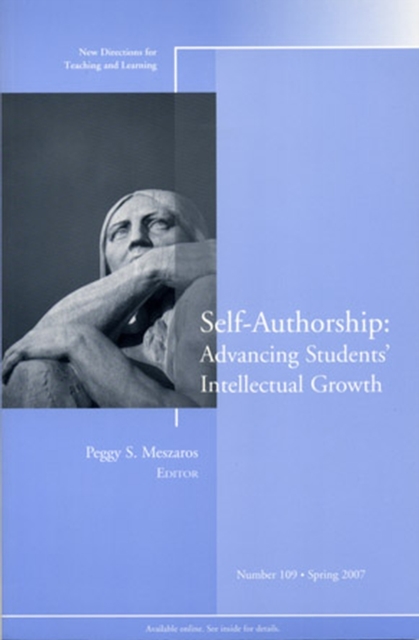 Self-Authorship: Advancing Students' Intellectual Growth : New Directions for Teaching and Learning, Number 109, Paperback / softback Book