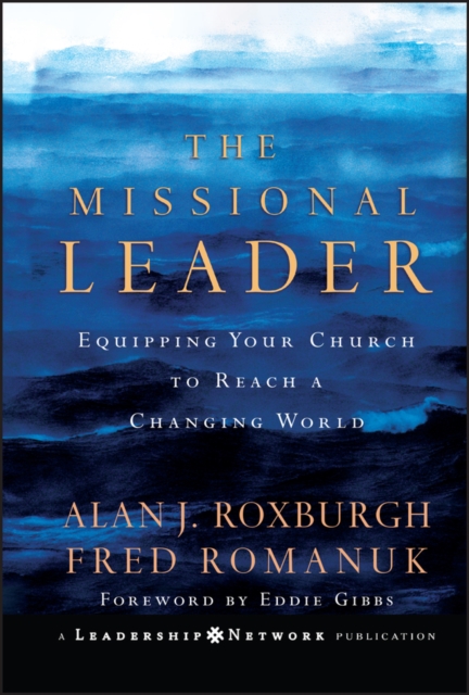 The Missional Leader : Equipping Your Church to Reach a Changing World, PDF eBook