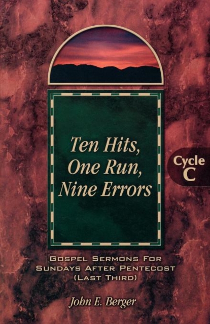 Ten Hits, One Run, Nine Errors : Gospel Lesson Sermons for Pentecost Last Third, Cycle C, Paperback / softback Book