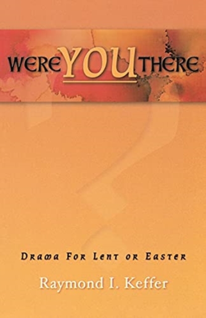 Were You There : Drama For Lent Or Easter, Paperback / softback Book