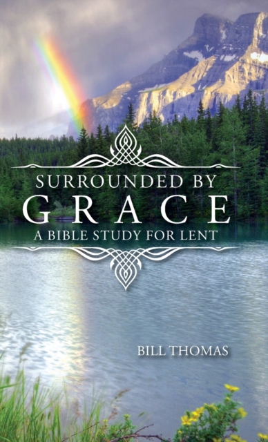 Surrounded by Grace : A Bible Study for Lent, Hardback Book