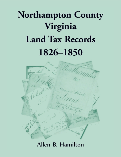 Northampton County, Virginia Land Tax Records, 1826-1850, Paperback / softback Book