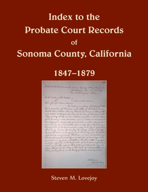 Index to the Probate Court Records of Sonoma County, California, 1847-1879, Paperback / softback Book