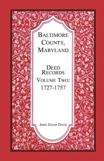 Baltimore County, Maryland, Deed Records, Volume 2 : 1727-1757, Paperback / softback Book