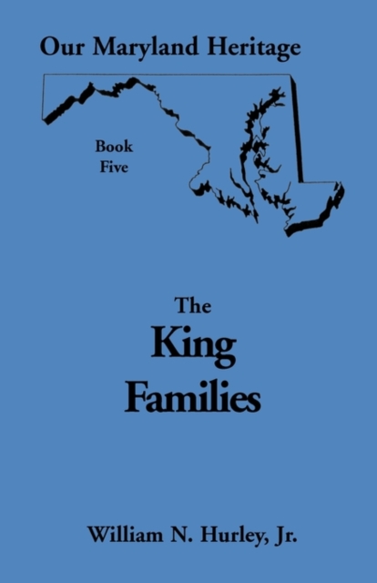 Our Maryland Heritage, Book 5 : The King Families, Paperback / softback Book