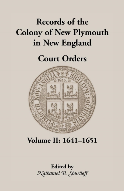 Records of the Colony of New Plymouth in New England Court Orders, Volume II, 1641-1651, Paperback / softback Book