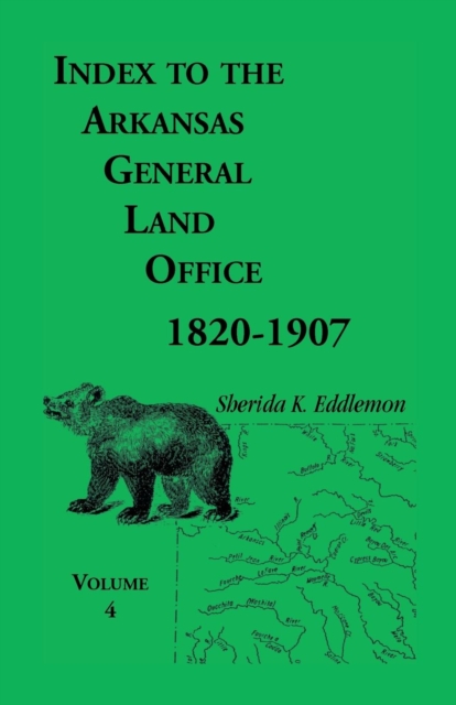 Index to the Arkansas General Land Office, 1820-1907, Volume Four : Covering the Counties of Benton and Carroll, Paperback / softback Book