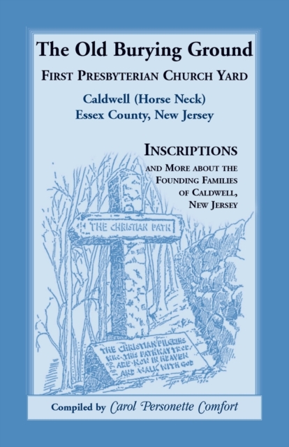 The Old Burying Ground, First Presbyterian Church Yard, Caldwell (Horse Neck), Essex County, New Jersey, Paperback / softback Book