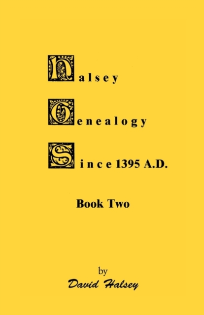 Halsey Genealogy Since 1395 A. D., Book Two, Paperback / softback Book