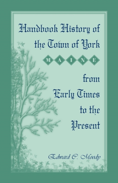 Handbook History of the Town of York [Maine] From Early Times to the Present, Paperback / softback Book