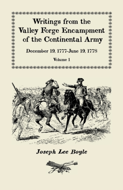 Writings from the Valley Forge Encampment of the Continental Army : December 19, 1777-June 19, 1778, Volume 1, Paperback / softback Book