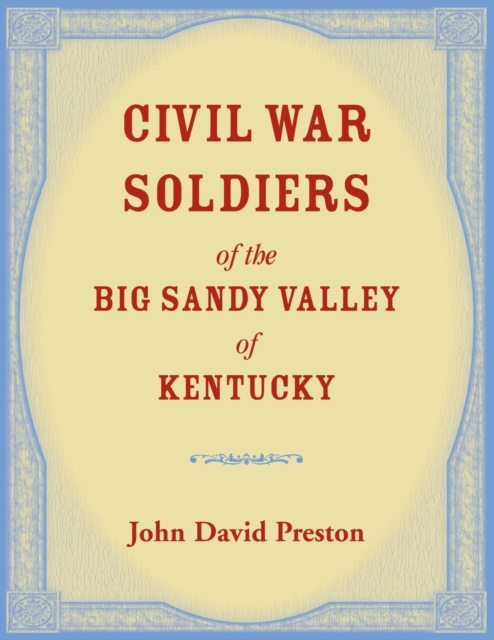 Civil War Soldiers of the Big Sandy Valley of Kentucky, Paperback / softback Book