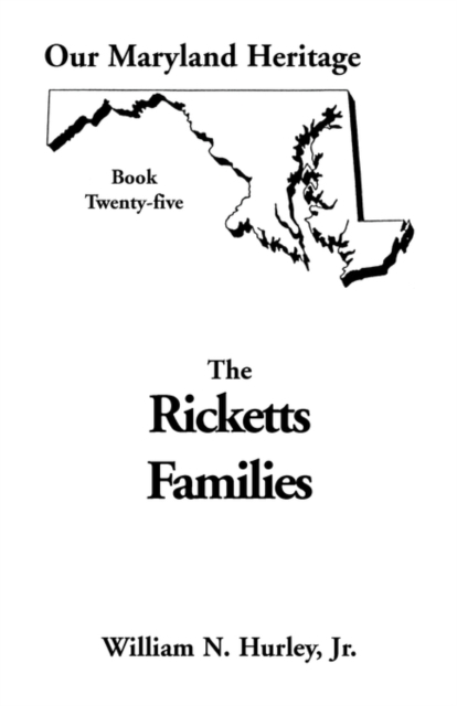 Our Maryland Heritage, Book 25 : Ricketts Families, Primarily of Montgomery & Frederick Counties, Paperback / softback Book