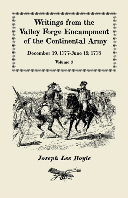 Writings from the Valley Forge Encampment of the Continental Army : December 19, 1777-June 19, 1778, Volume 3, "it is a general Calamity", Paperback / softback Book
