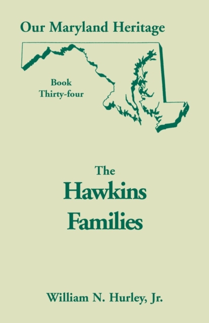Our Maryland Heritage, Book 34 : The Hawkins Families, Paperback / softback Book