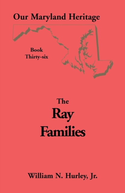 Our Maryland Heritage, Book 36 : Ray Families, Paperback / softback Book
