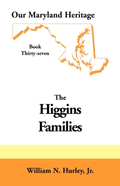 Our Maryland Heritage, Book 37 : Higgins Families, Paperback / softback Book