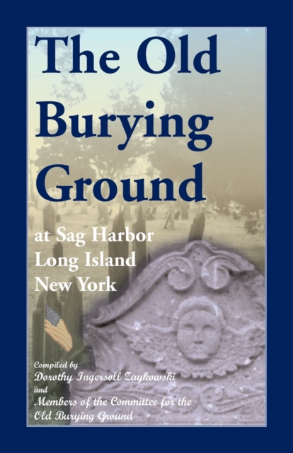 The Old Burying Ground at Sag Harbor Long Island, New York, Paperback / softback Book