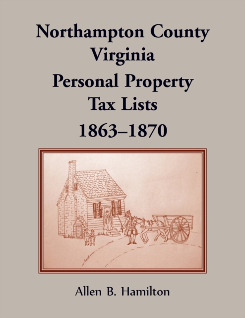 Northampton County, Virginia : Personal Property Tax Lists, 1863-1870, Paperback / softback Book
