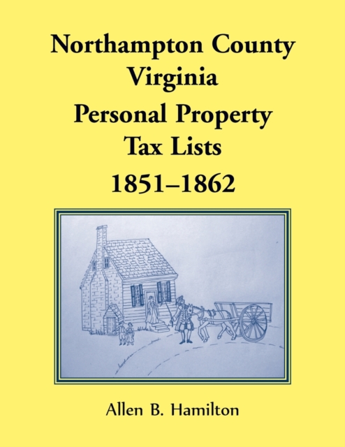 Northampton County, Virginia : Personal Property Tax Lists, 1851-1862, Paperback / softback Book
