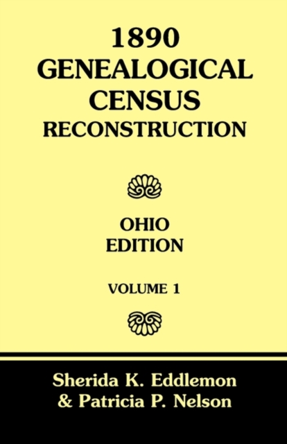 1890 Genealogical Census Reconstruction : Ohio Edition, Volume 1, Paperback / softback Book