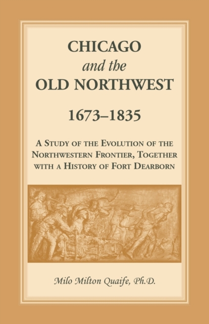 Chicago and the Old Northwest, Paperback / softback Book