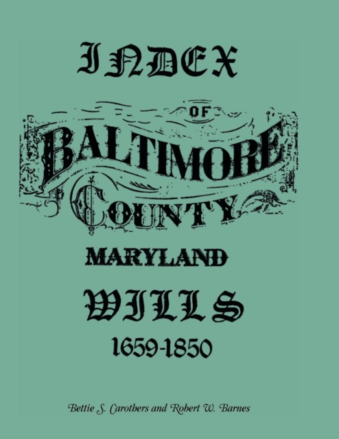 Index of Baltimore County Wills, 1659-1850, Paperback / softback Book