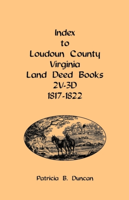 Index to Loudoun County, Virginia Land Deed Books, 2v-3D 1817-1822, Paperback / softback Book