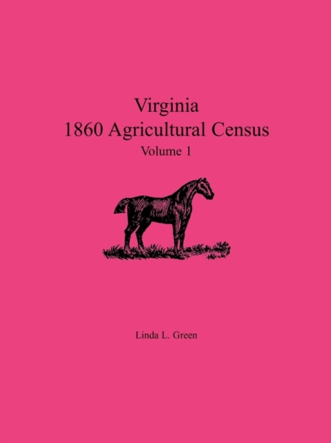Virginia 1860 Agricultural Census, Volume 1, Paperback / softback Book