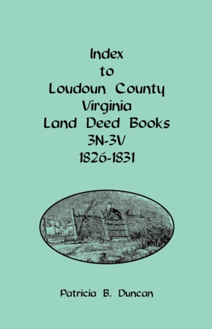 Index to Loudoun County, Virginia Land Deed Books, 3n-3v, 1826-1831, Paperback / softback Book