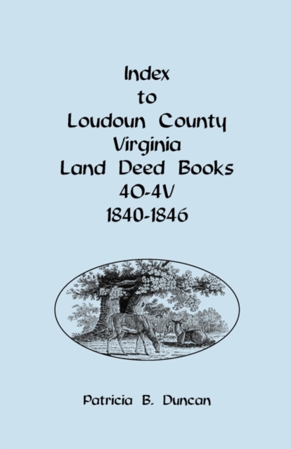 Index to Loudoun County, Virginia Deed Books 4o-4v, 1840-1846, Paperback / softback Book
