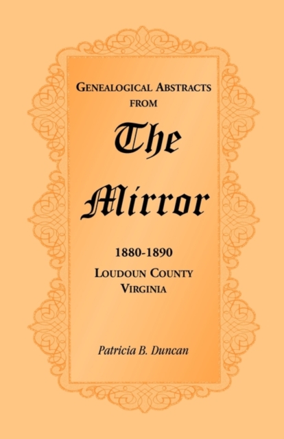 Genealogical Abstracts from the Mirror, 1880-1890, Loudoun County, Virginia, Paperback / softback Book