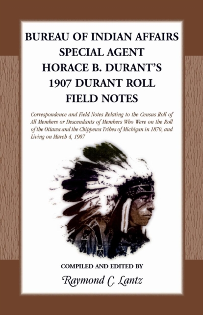 Bureau of Indian Affairs : Special Agent Horace B. Durant's 1907 Durant Roll Field Notes, Paperback / softback Book