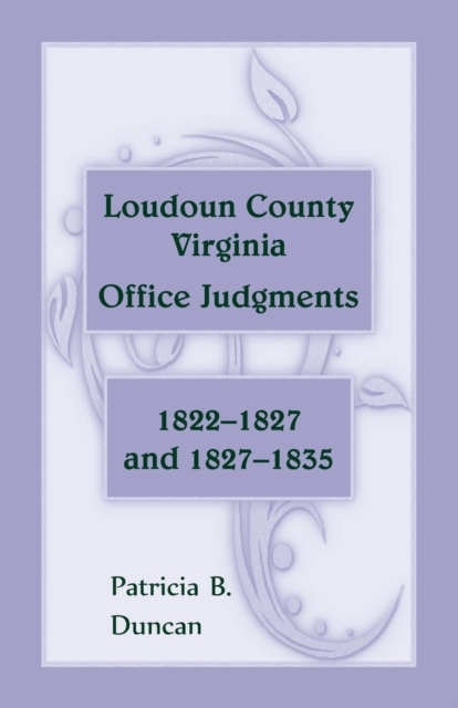 Loudoun County, Virginia Office Judgments : 1822-1827 and 1827-1835, Paperback / softback Book